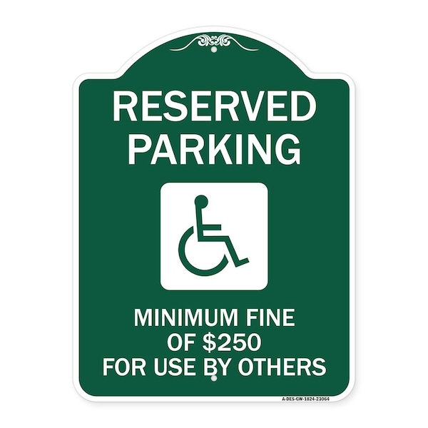 Reserved Parking Minimum Fine of $250 for Use by Others Accessible Alum, 18" x 24", GW-1824-23064